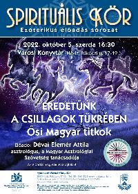 OKN2022: SPIRITUÁLIS KÖR: Eredetünk a csillagok tükrében-Ősi Magyar titkok