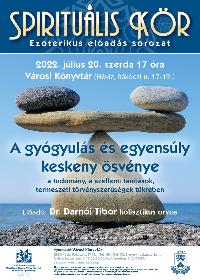 SPIRITUÁLIS KÖR: A gyógyulás és egyensúly keskeny ösvénye... - Dr. Darnói Tibor holisztikus orvos előadása
