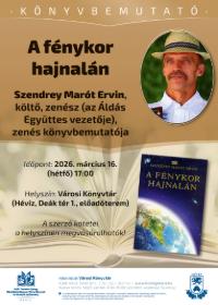 A f�nykor hajnal�n - Szendrey Mar�t Ervin zen�s k�nyvbemutat�ja