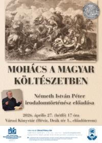 MOH�CSI CSATA 500: Moh�cs a magyar k�lt�szetben - N�meth Istv�n P�ter irodalomt�rt�n�sz el�ad�sa